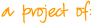 A project of: 
